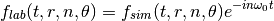 f_{lab}(t, r, n, \theta) = f_{sim}(t, r, n, \theta)e^{-i n \omega_0 t}