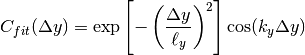 C_{fit}(\Delta y) = \exp \left[ - \left( \frac{\Delta y}{\ell_y} \right)^2 \right] \cos(k_y \Delta y)